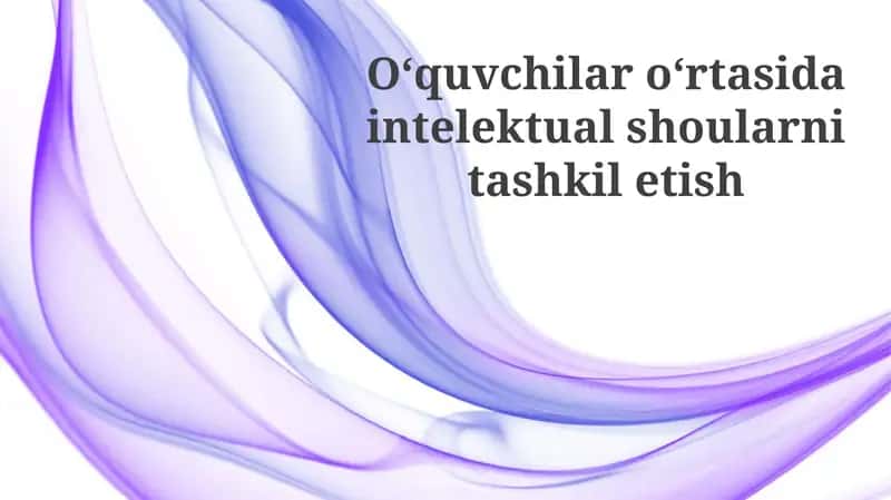 O‘quvchilar o‘rtasida intellektual shoularni tashkil etish 1