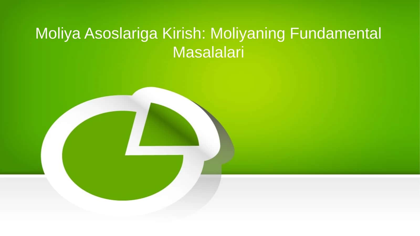 Moliya Asoslariga Kirish: Moliyaning Fundamental Masalalari 1