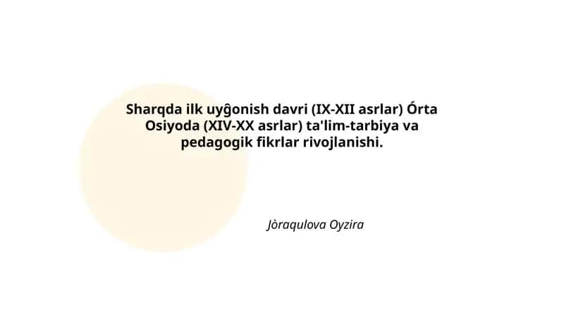 Sharqda ilk uyĝonish davri (IX-XII asrlar) Órta Osiyoda (XIV-XX asrlar) ta'lim-tarbiya va pedagogik fikrlar rivojlanishi 1