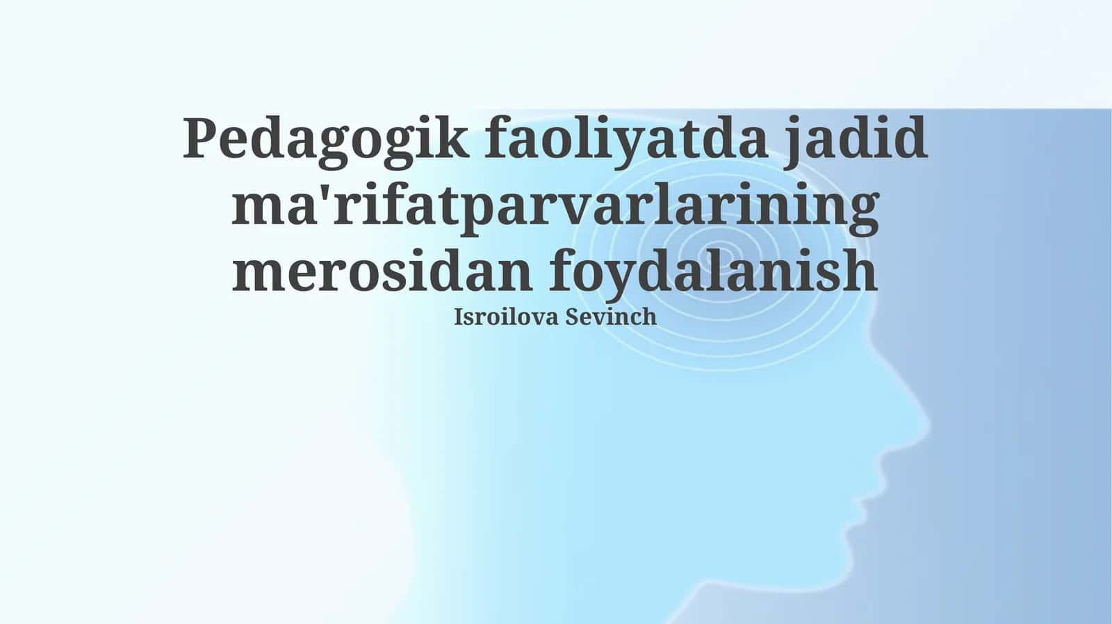 Pedagogik faoliyatda jadid ma'rifatparvarlarining merosidan foydalanish 1