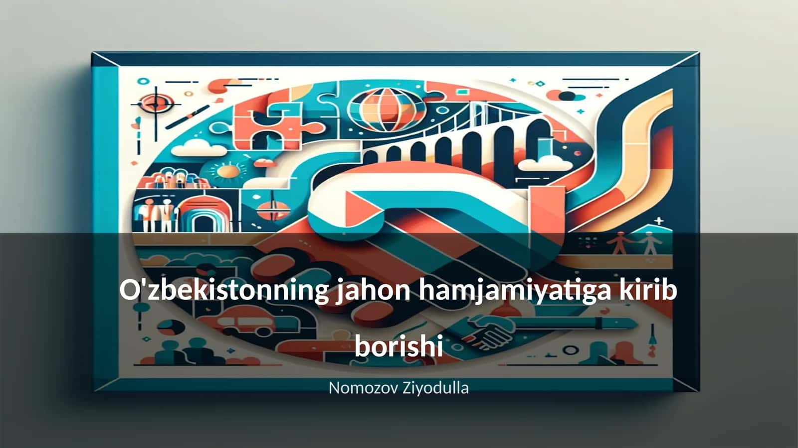 O'zbekistonning jahon hamjamiyatiga kirib borishi 1