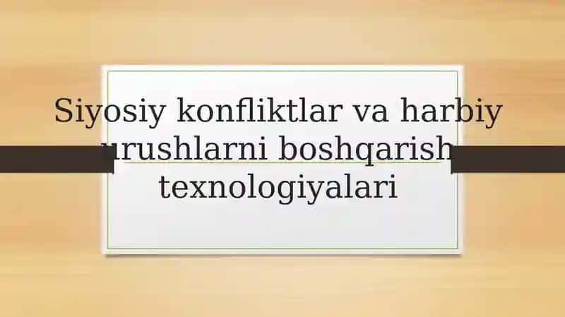 Siyosiy konfliktlar va harbiy urushlarni boshqarish texnologiyalari