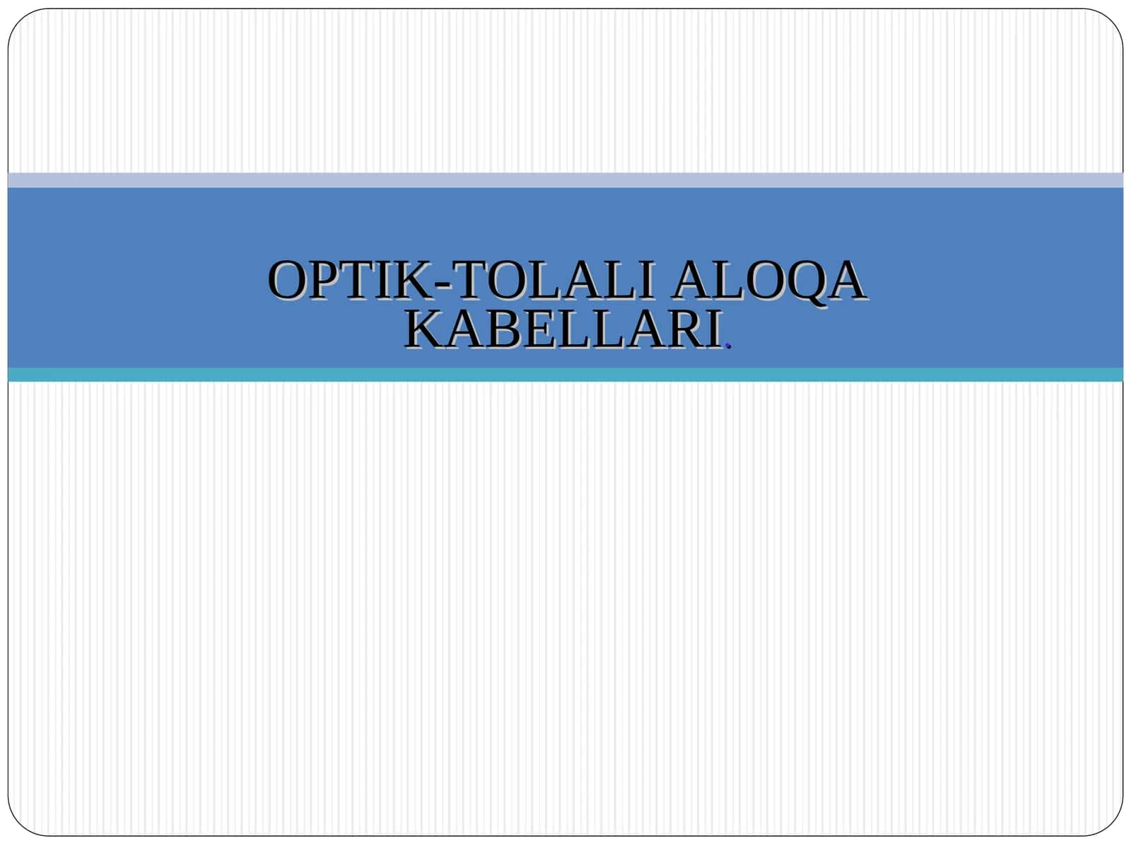 OPTIK-TOLALI ALOQA KABELLARI. 1