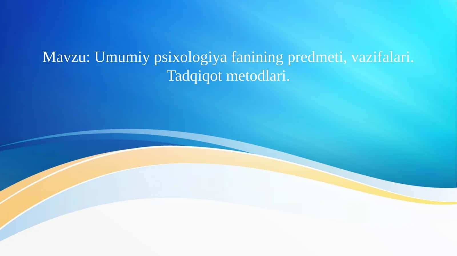 Umumiy psixologiya fanining predmeti, vazifalari. Tadqiqot metodlari 1