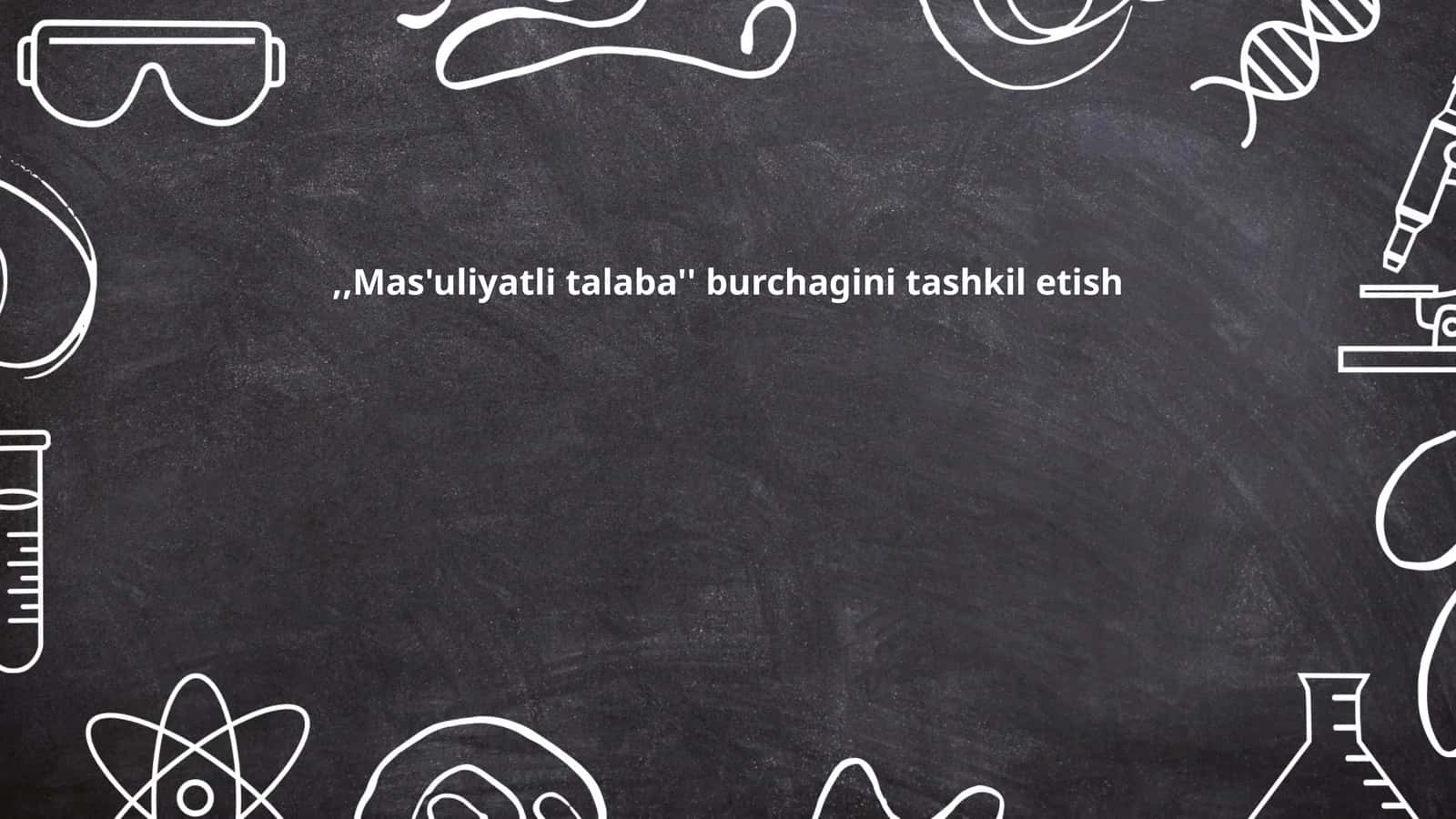 Mas'uliyatli talaba burchagini tashkil etish 1