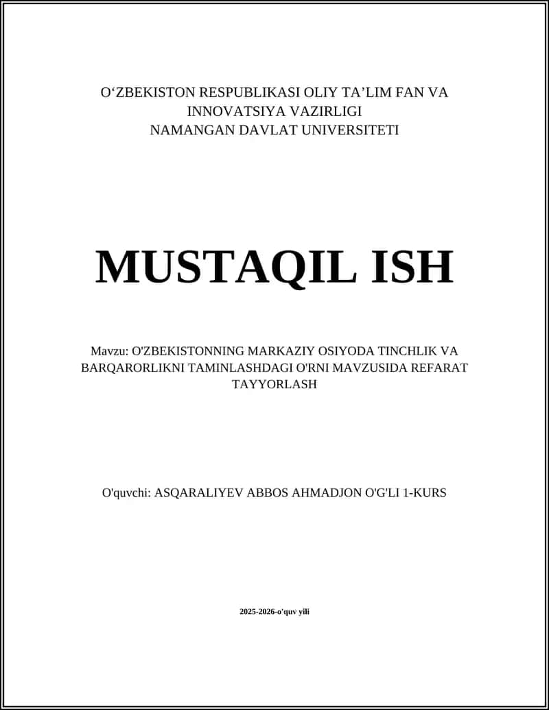 OʻZBEKISTONNING MARKAZIY OSIYODA TINCHLIK VA BARQARORLIKNI TAMINLASHDAGI O'RNI MAVZUSIDA REFARAT TAYYORLASH 1
