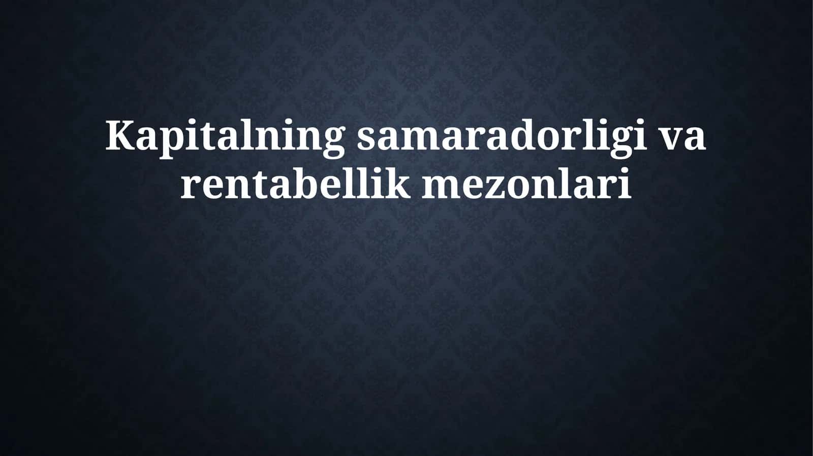 Kapitalning samaradorligi va rentabellik mezonlari 1