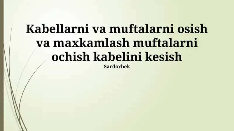 Kabellarni va muftalarni osish va maxkamlash muftalarni ochish kabelini kesish 1