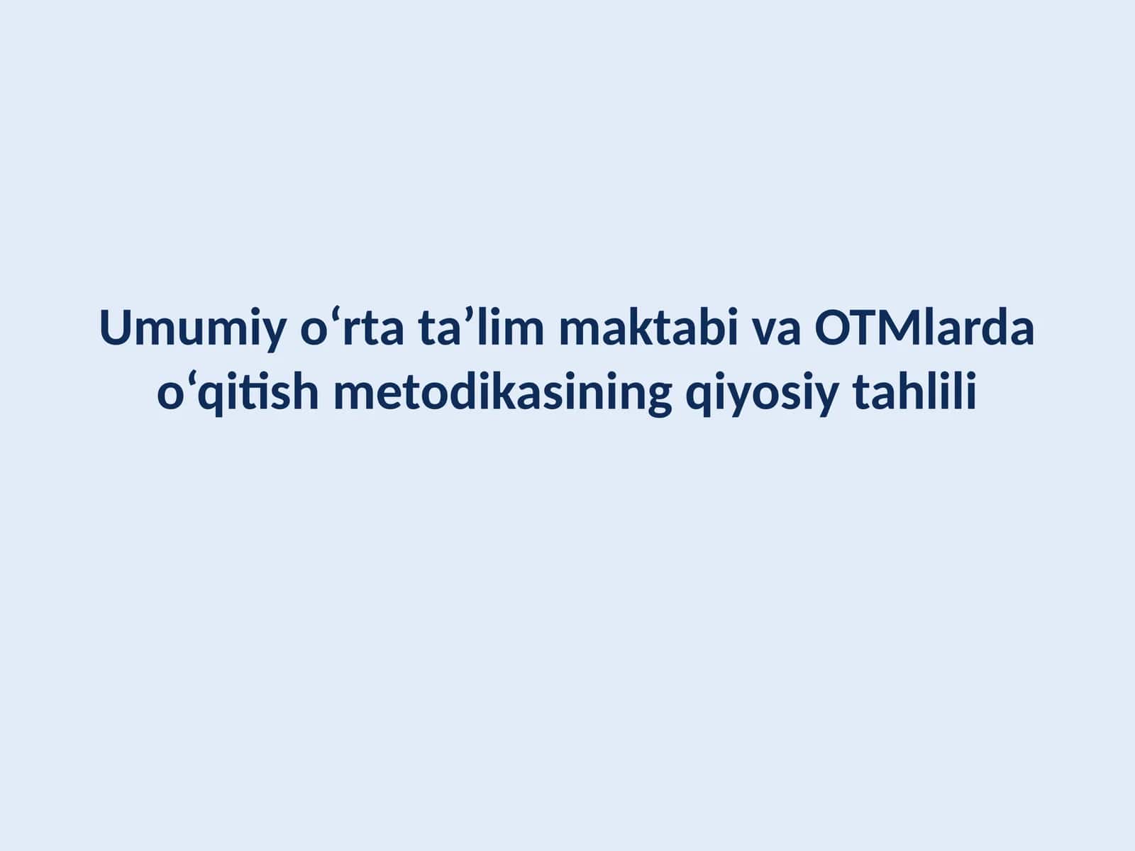Umumiy o‘rta ta’lim maktabi va OTMlarda o‘qitish metodikasining qiyosiy tahlili 1