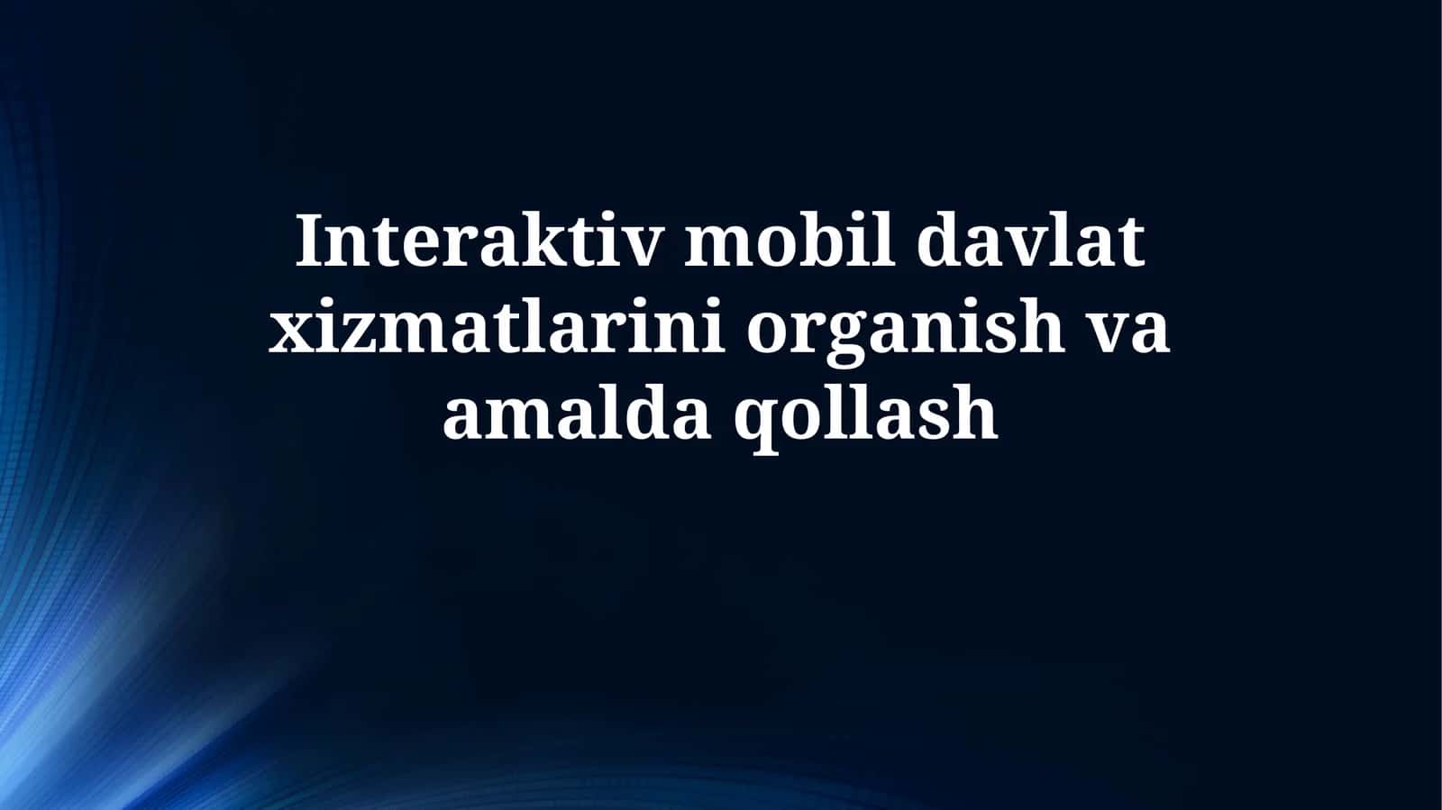 Interaktiv mobil davlat xizmatlarini organish vaamaldaqollash 1