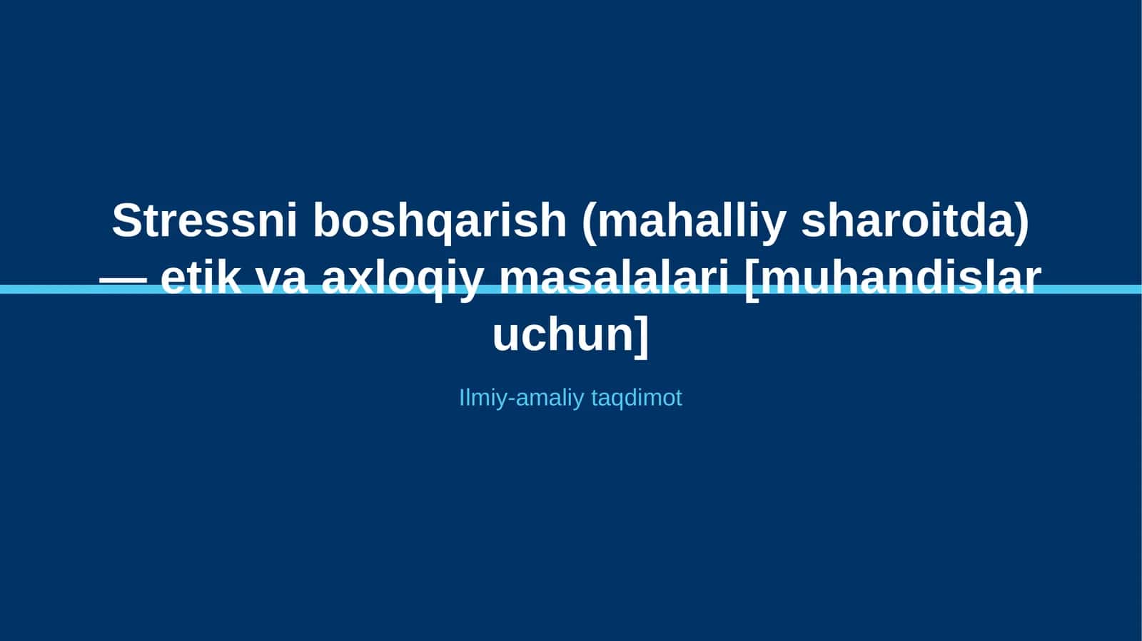 Stressni boshqarish (mahalliy sharoitda) — etik va axloqiy masalalari [muhandislar uchun] 1