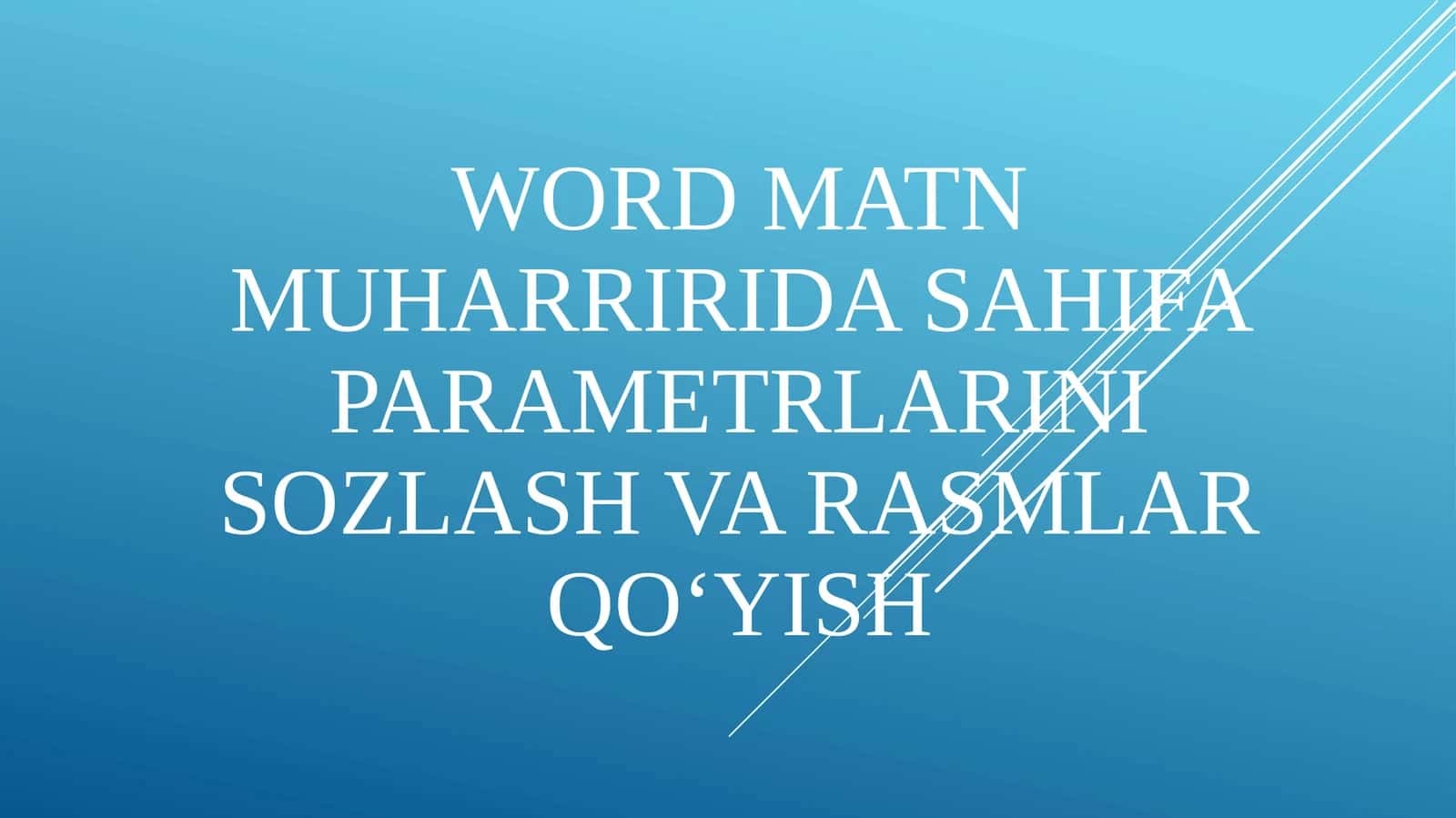 Word matn muharriri da sahifa parametrlarini sozlash va rasmlar qoʻyish 1
