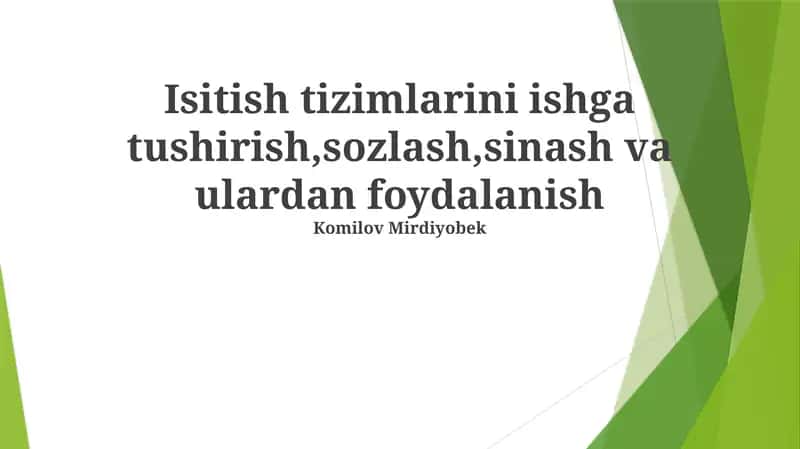 Isitish tizimlarini ishga tushirish,sozlash,sinash va ulardan foydalanish 1