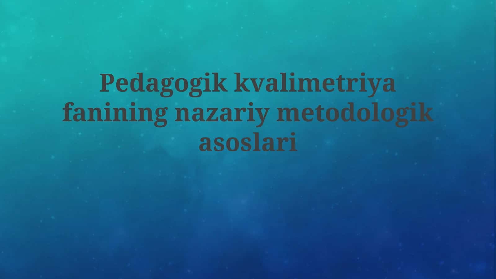 Pedagogikkvalimetriyafaniningnazariymetodologikasoslari 1