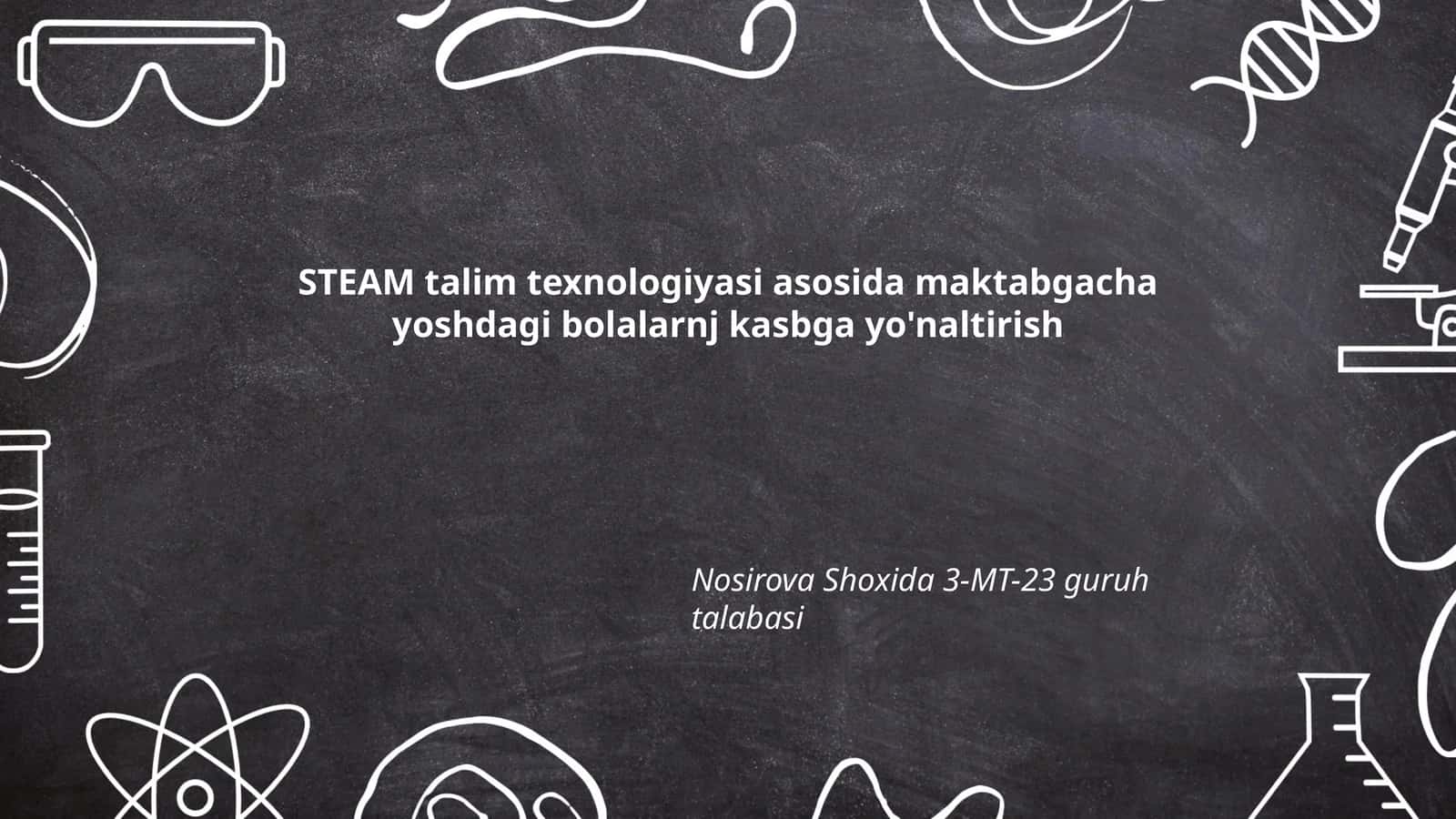 STEAM talim texnologiyasi asosida maktabgacha yoshdagi bolalarnj kasbga yo'naltirish 1