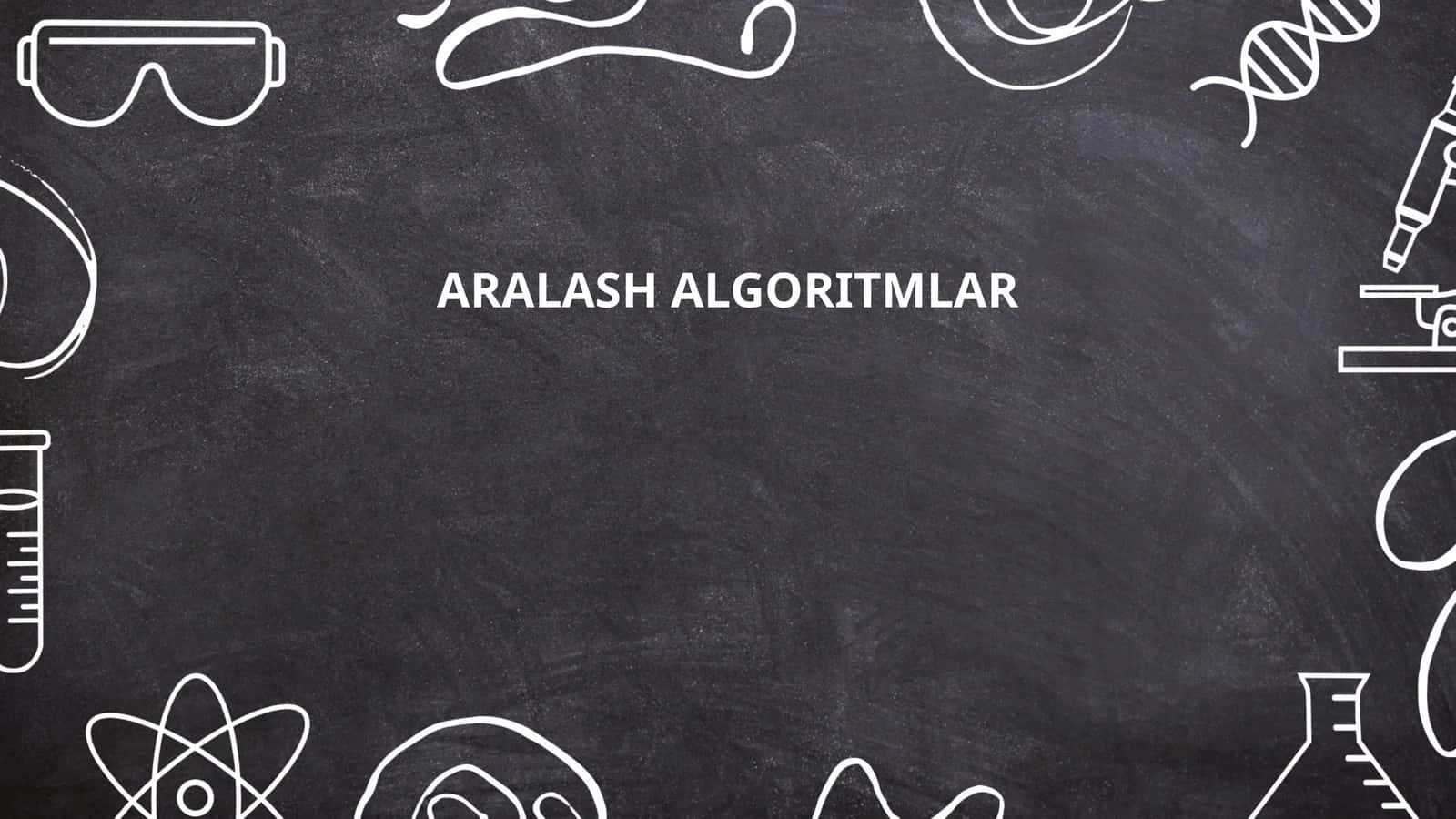 ARALASH ALGORITMLAR 1