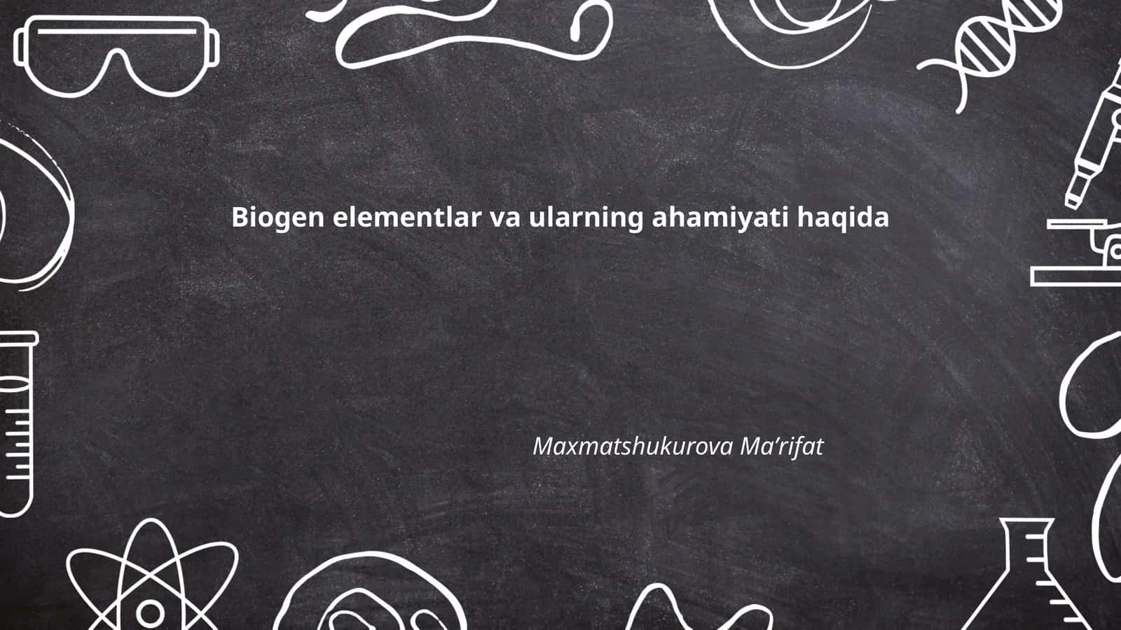Biogen elementlar va ularning ahamiyati haqida 1