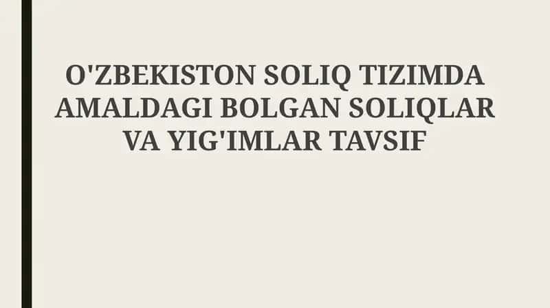 O'zbekiston Soliq Tizimida Amaldagi Bolgan Soliqlar va Yig'imlar Tavsif 1