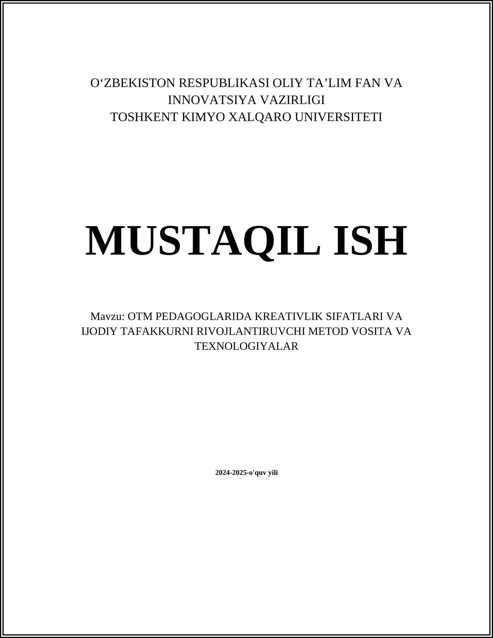 MUSTAQIL ISH Mavzu: OTM PEDAGOGLARIDA KREATIVLIK SIFATLARI VA IJODIY TAFAKKURNI RIVOJLANTIRUVCHI METOD VOSITA VA TEXNOLOGIYALAR 1