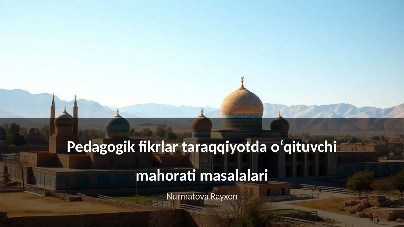 Pedagogik fikrlar taraqqiyotda oʻqituvchi mahorati masalalari 1