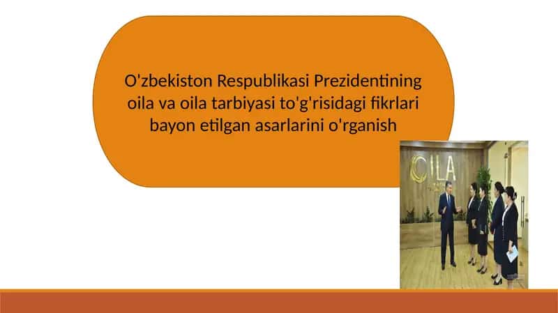 O'zbekiston Respublikasi Prezidentining oila va oila tarbiyasi to'g'risidagi fikrlari bayon etilgan asarlarini o'rganish 1
