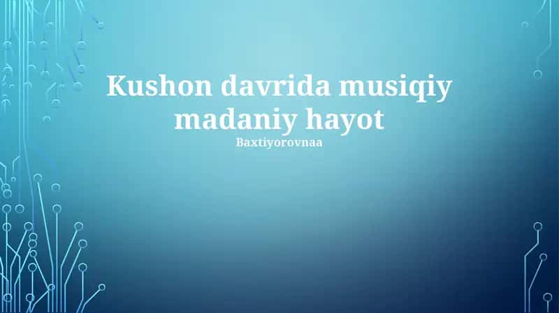 Kushon davrida musiqiy madaniy hayot 1
