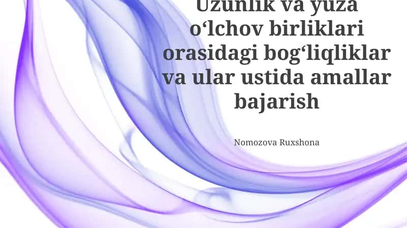 Uzunlik va yuza o‘lchov birliklari orasidagi bog‘liqliklar va ular ustida amallar bajarish 1