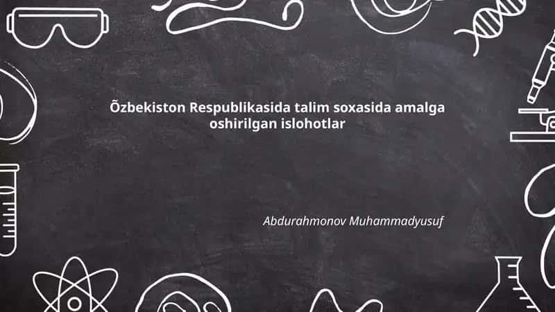 Õzbekiston Respublikasida talim soxasida amalga oshirilgan islohotlar Abdurahmonov Muhammadyusuf 1