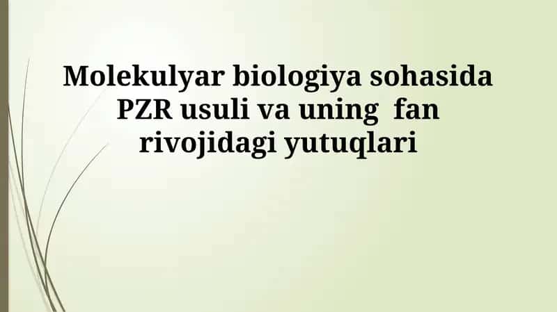 Molekulyar biologiya sohasida PZR usuli va uning fan rivojidagi yutuqlari 1