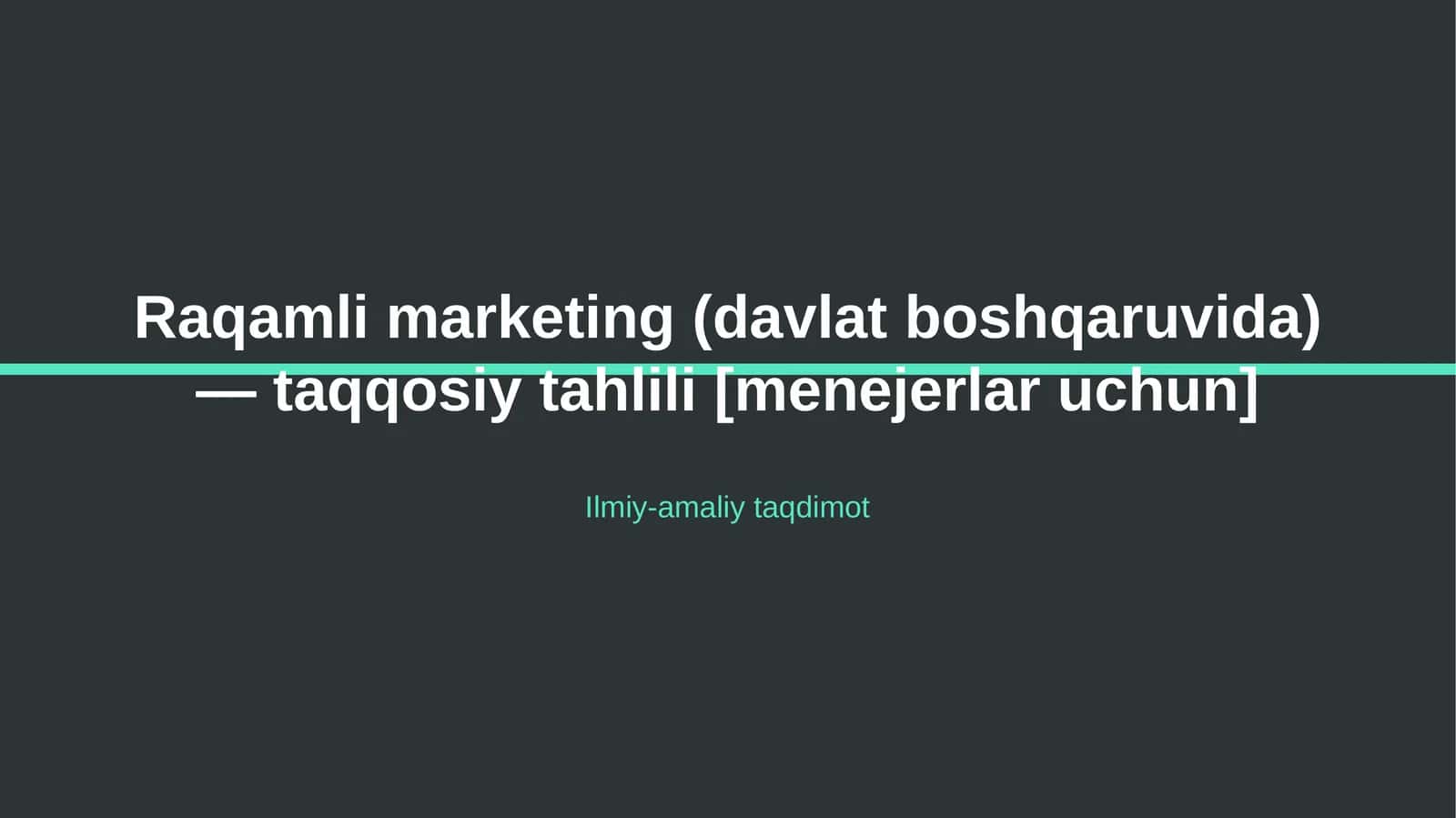 Raqamli marketing (davlat boshqaruvida) — taqqosiy tahlili [menejerlar uchun] 1