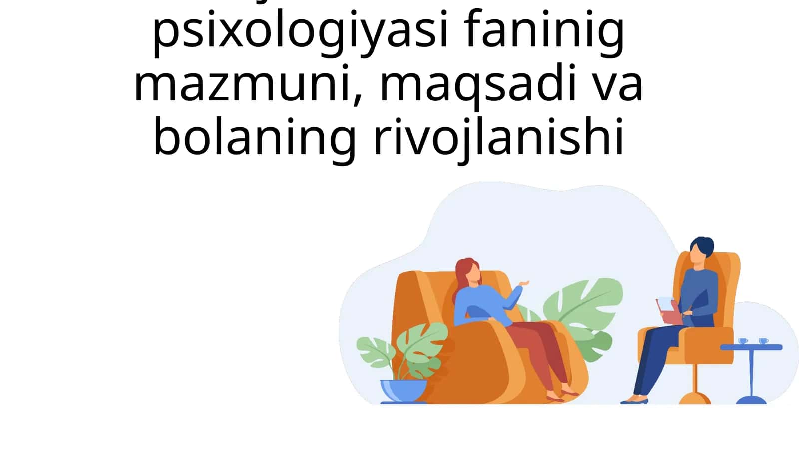 Rivojlanish va ta’lim psixologiyasi faninig mazmuni, maqsadi va bolaning rivojlanishi 1