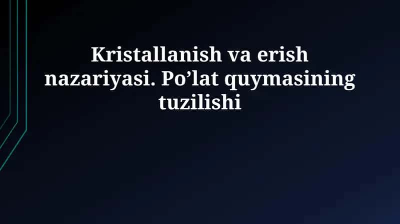 Kristallanish va erish nazariyasi. Po’lat quymasining tuzilishi 1