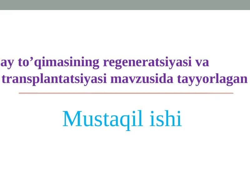 Tog’ay to’qimasining regeneratsiyasi va                   transplantatsiyasi mavzusida tayyorlagan 1