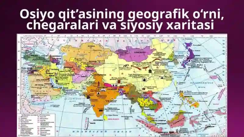 Osiyo qit’asining geografiko‘rni, chegara va siyosiy xaritasi