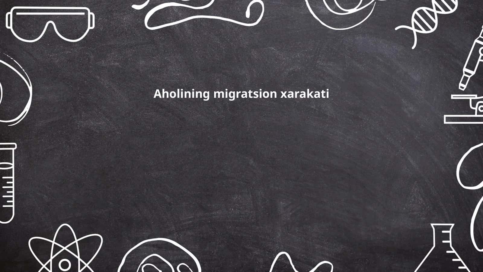 Aholining migratsion xarakati 1