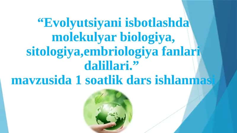 Evolyutsiyani isbotlashda molekulyar biologiya, sitologiya,embriologiya fanlari dalillari 1