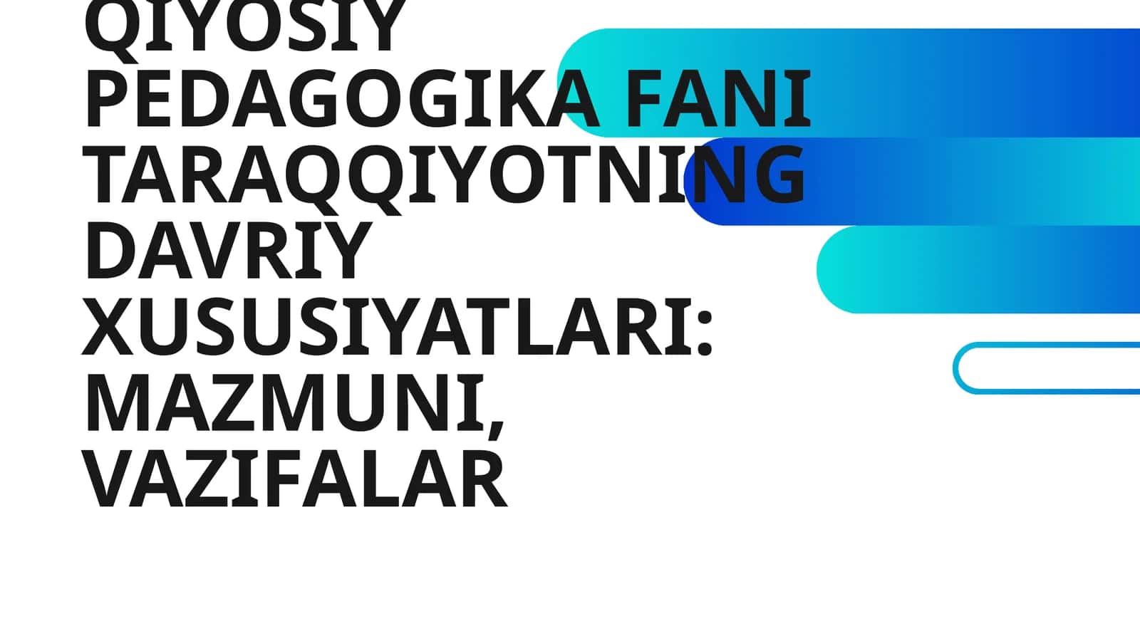 QIYOSIY PEDAGOGIKA FANI TARAQQIYOTNING DAVRIY XUSUSIYATLARI: MAZMUNI, VAZIFALAR 1