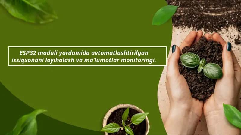ESP32 moduli yordamida avtomatlashtirilgan issiqxonani loyihalash va ma’lumotlar monitoringi. 1