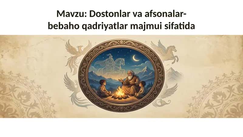 Dostonlar va afsonalar-bebaho qadriyatlar majmui sifatida 1
