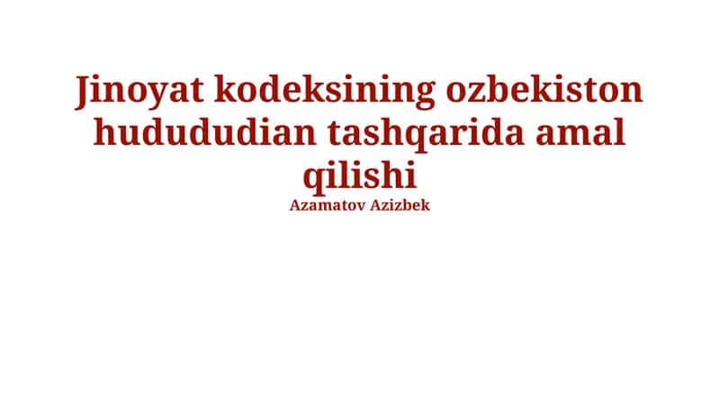 Oʻzbekiston Respublikasi Jinoyat Kodeksining Hududdan Tashqarida Qoʻllanilishi 1