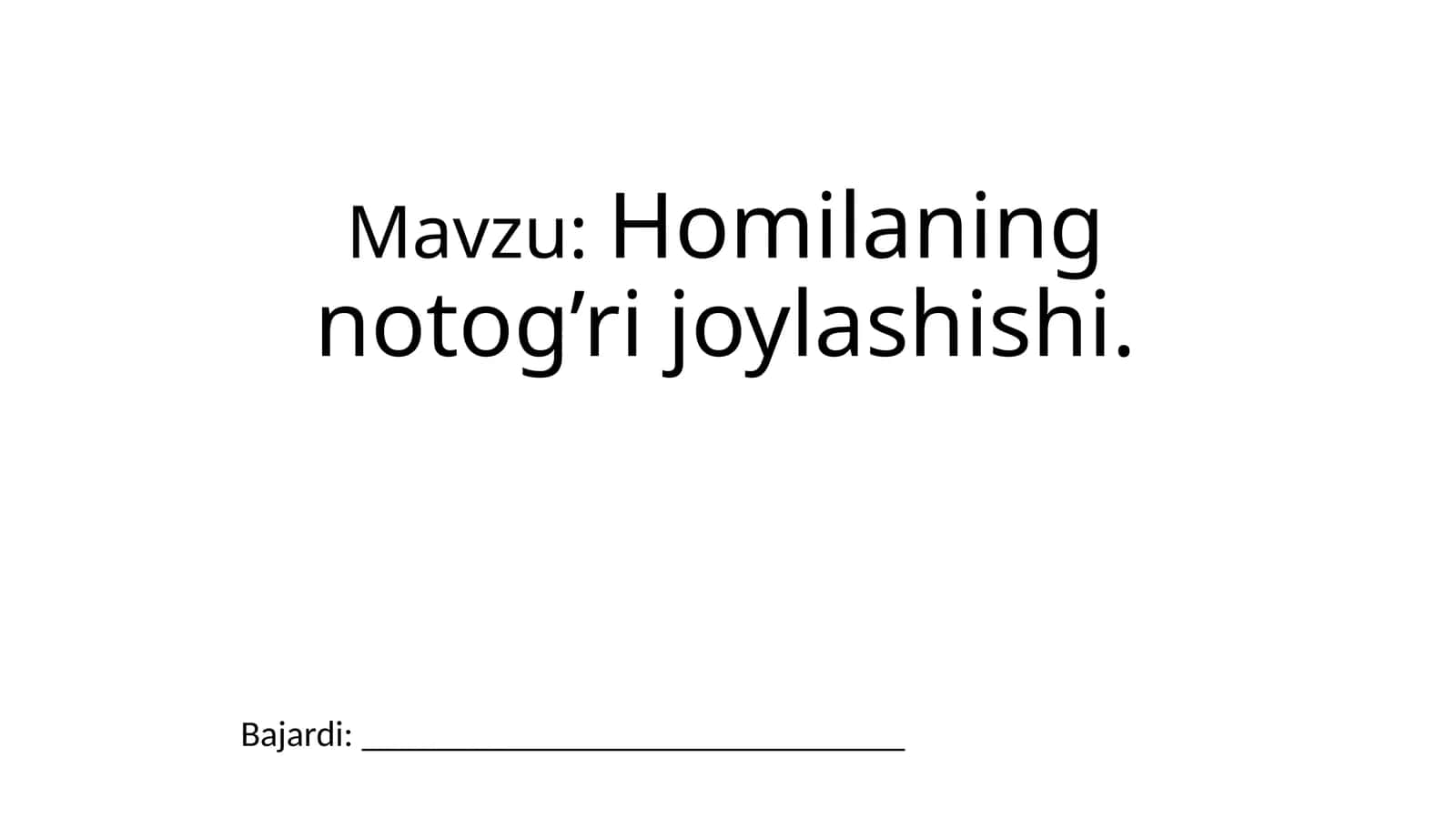 Homilaning noto'g'ri joylashishi 1