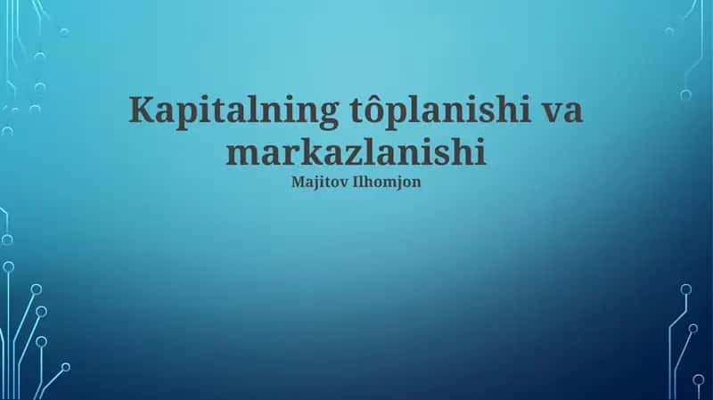 Kapitalning tôplanishi va markazlanishi 1