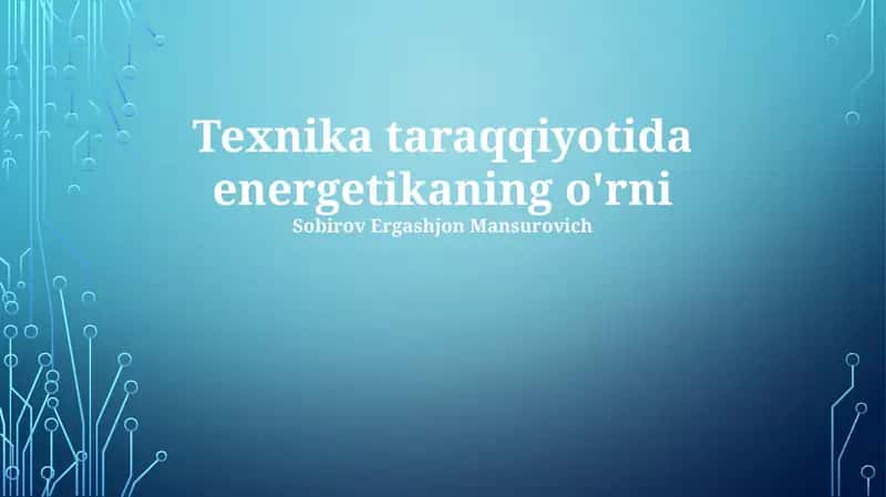 Texnika taraqqiyotida energetikaning o'rni 1