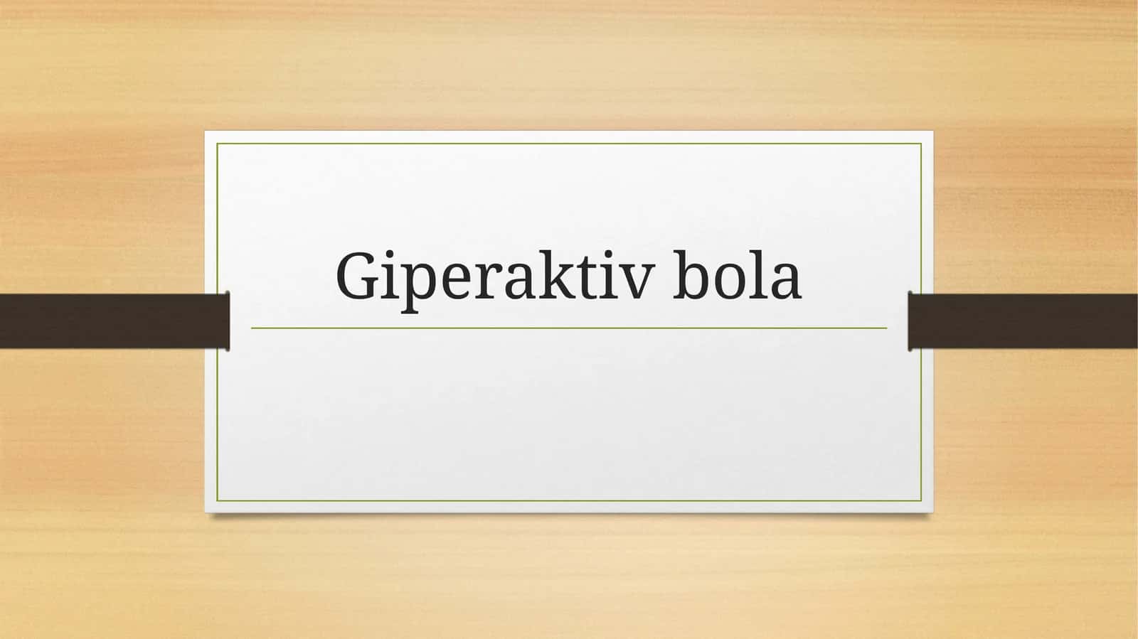 Giperaktiv bola mustaqil ish 1