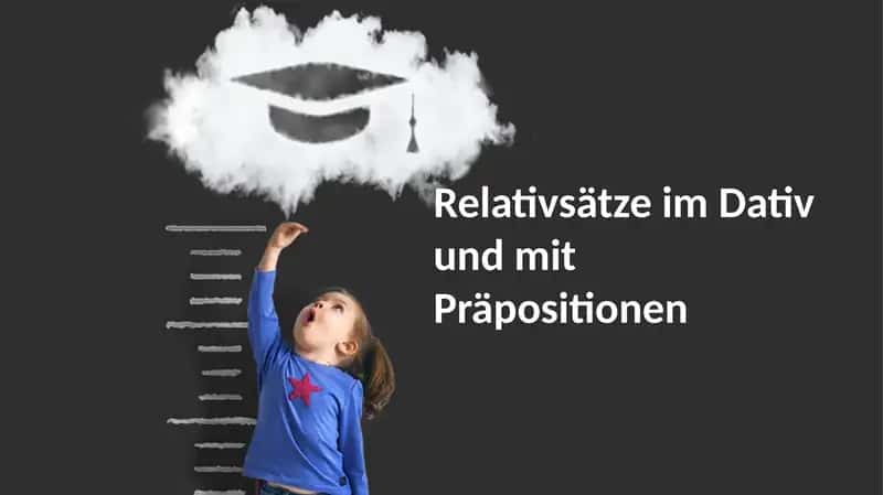 Relativsätze im Dativ und mit Präpositionen 1