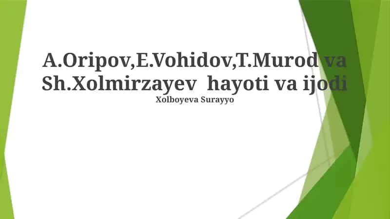 A.Oripov,E.Vohidov,T.Murod va Sh.Xolmirzayev hayoti va ijodi 1