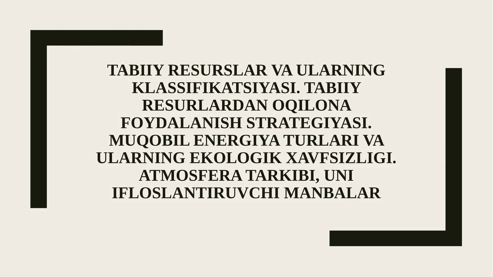 Tabiiy resurslar va ularning klassifikatsiyasi 1