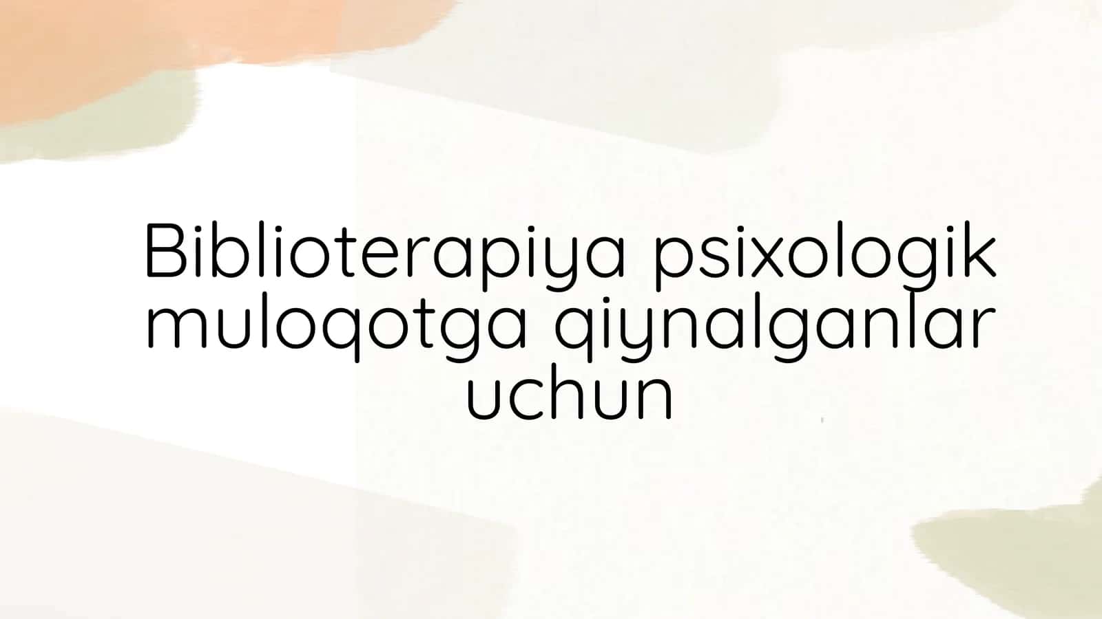 Biblioterapiya psixologik muloqotga qiynalganlar uchun 1
