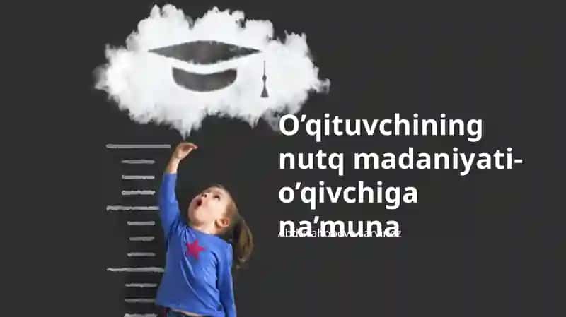 O’qituvchining nutq madaniyati- o’qivchiga na’muna