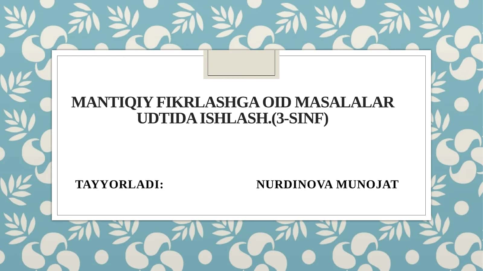 Mantiqiy fikrlashga oid masalalar udtida ishlash.(3-sinf) 1